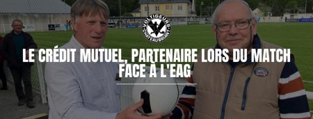 Le Crédit Mutuel, partenaire du match contre l'EAG