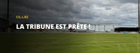 La nouvelle tribune est prête !