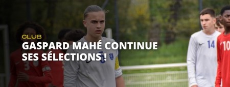 Gaspard Mahé continue ses sélections !